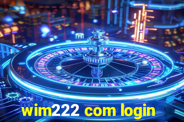 wim222 com login